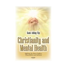 Christianity & Mental Health: Suffering, Joy, Inner Conflicts, Transcendence & Salvation