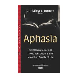 Aphasia: Clinical Manifestations, Treatment Options & Impact on Quality of Life