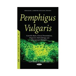 Pemphigus Vulgaris: Scientific Basis, Clinical Presentations, Diagnostic Methodology & Management Strategies