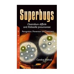 Superbugs -- Clostridium difficile & Klebsiella pneumoniae: Recognition, Prevention & Treatment