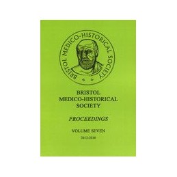 Bristol Medico-Historial Society Proceedings: Volume 7 -- 2012-2016