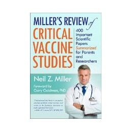 Millers Review of Critical Vaccine Studies: 400 Important Scientific Papers Summarized for Parents & Researchers