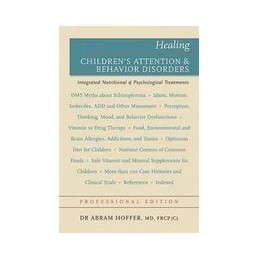 Healing Childrens Attention & Behavior Disorders: Complementary Nuttritional & Psychological Treatments (Professional Edition)