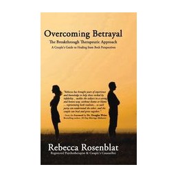 Overcoming Betrayal: The Breakthrough Therapeutic Approach A Couples Guide to Healing from Both Perspectives
