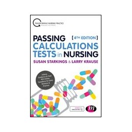 Passing Calculations Tests in Nursing: Advice, Guidance and Over 400 Online Questions for Extra Revision and Practice