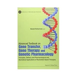 Advanced Textbook On Gene Transfer, Gene Therapy And Genetic Pharmacology: Principles, Delivery And Pharmacological And Biomedic