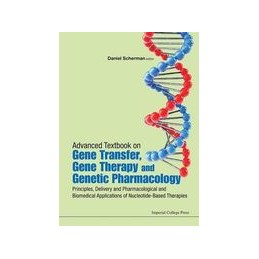 Advanced Textbook On Gene Transfer, Gene Therapy And Genetic Pharmacology: Principles, Delivery And Pharmacological And Biomedic