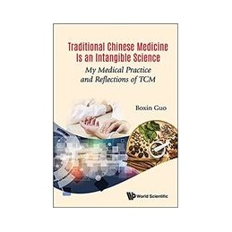 Traditional Chinese Medicine Is An Intangible Science: My Medical Practice And Reflections Of Tcm