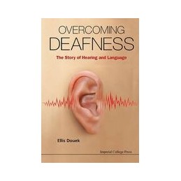 Overcoming Deafness: The Story Of Hearing And Language