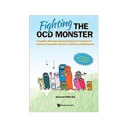 Fighting The Ocd Monster: A Cognitive Behaviour Therapy Workbook For Treatment Of Obsessive Compulsive Disorder In Children And 