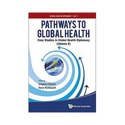 Pathways To Global Health: Case Studies In Global Health Diplomacy - Volume 2