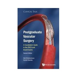 Postgraduate Vascular Surgery: A Candidate's Guide To The Frcs And Board Exams (Second Edition)