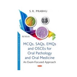 MCQs, SAQs, EMQs and OSCEs for Oral Pathology and Oral Medicine: An Exam-Focused Approach