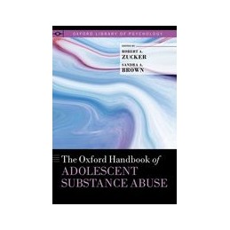 The Oxford Handbook of Adolescent Substance Abuse