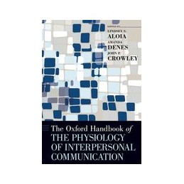 The Oxford Handbook of the Physiology of Interpersonal Communication