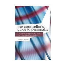 The Counsellor's Guide to Personality: Understanding Preferences, Motives and Life Stories