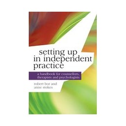 Setting up in Independent Practice: A Handbook for Counsellors, Therapists and Psychologists