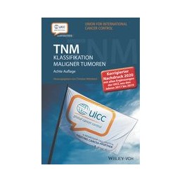 TNM Klassifikation maligner Tumoren: Korrigierter Nachdruck 2020 mit allen Ergänzungen der UICC aus den Jahren 2017 bis 2019