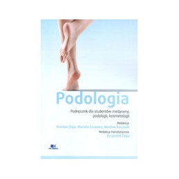 Podologia - podręcznik dla studentów medycyny, podologii, kosmetologii