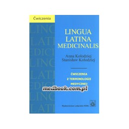Lingua Latina Medicinalis. Ćwiczenia z terminologii medycznej.