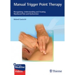 Manual Trigger Point Therapy: Recognizing, Understanding and Treating Myofascial Pain and Dysfunction