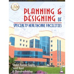 Planning and Designing of Specialty Healthcare Facilities