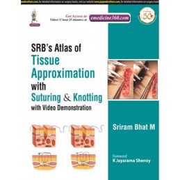 SRB's Atlas of Tissue Approximation with Suturing & Knotting: with Video Demonstration