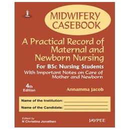 Midwifery Casebook: A Practical Record of Maternal and Newborn Nursing - For BSC Nursing Students