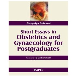 Short Essays in Obstetics and Gynaecology for Postgraduates