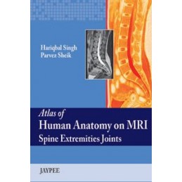 Atlas of Human Anatomy on MRI: Spine Extremities Joints