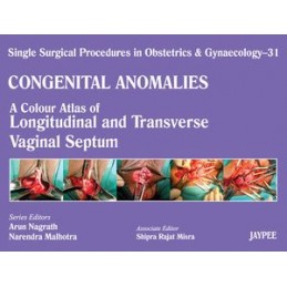 Single Surgical Procedures in Obstetrics and Gynaecology - Volume 31: A Colour Atlas of Longitudenal and Transverse Vaginal Sept
