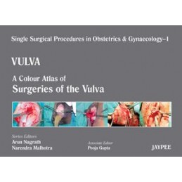 Single Surgical Procedures in Obstetrics and Gynaecology - Volume 1 - VULVA: A Colour Atlas of Surgeries of the Vulva