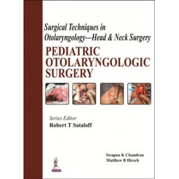 Surgical Techniques in Otolaryngology - Head & Neck Surgery: Pediatric Otolaryngologic Surgery