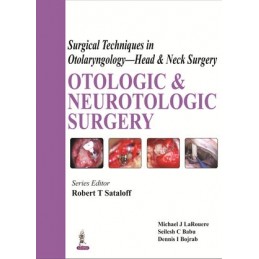 Surgical Techniques in Otolaryngology - Head & Neck Surgery: Otologic and Neurotologic Surgery