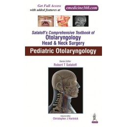 Sataloff's Comprehensive Textbook of Otolaryngology: Head & Neck Surgery: Pediatric Otolaryngology