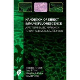 Handbook of Direct Immunofluorescence: A Pattern-Based Approach to Skin and Mucosal Biopsies