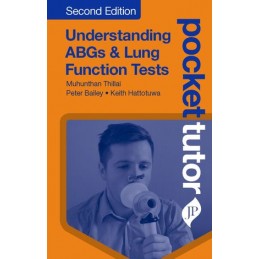Pocket Tutor Understanding ABGs & Lung Function Tests: Second Edition
