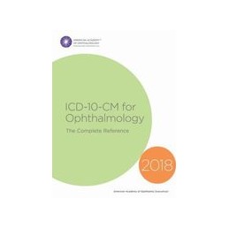 2018 ICD-10-CM for Ophthalmology: The Complete Reference