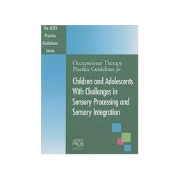 Occupational Therapy Practice Guidelines for Children and Adolescents With Challenges in Sensory Processing and Sensory Integrat