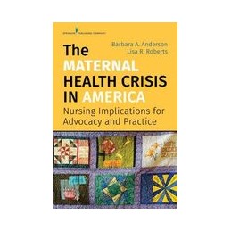 The Maternal Health Crisis in America: Nursing Implications for Advocacy and Practice