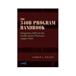 The 340B Program Handbook:...