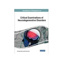 Handbook of Research on Critical Examinations of Neurodegenerative Disorders