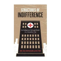 Structures of Indifference: An Indigenous Life and Death in a Canadian City