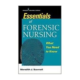 Essentials of Forensic Nursing : What You Need To Know
