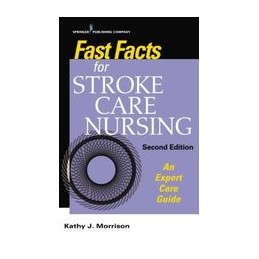 Fast Facts for Stroke Care Nursing: An Expert Care Guide