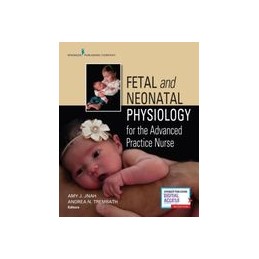 Fetal and Neonatal Physiology for the Advanced Practice Nurse