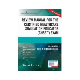 Review Manual for the Certified Healthcare Simulation Educator (CHSE&154) Exam