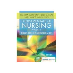 Fundamentals of Nursing, Volume 1: Theory, Concepts, and Applications