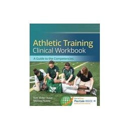 Athletic Training Clinical Workbook: A Guide to the Competencies