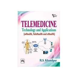 Telemedicine: Technology and Applications (mHealth, TeleHealth and eHealth)